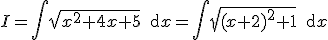 I=\Bigint\sqrt{x^2+4x+5}\,\text{d}x=\Bigint\sqrt{(x+2)^2+1}\,\text{d}x